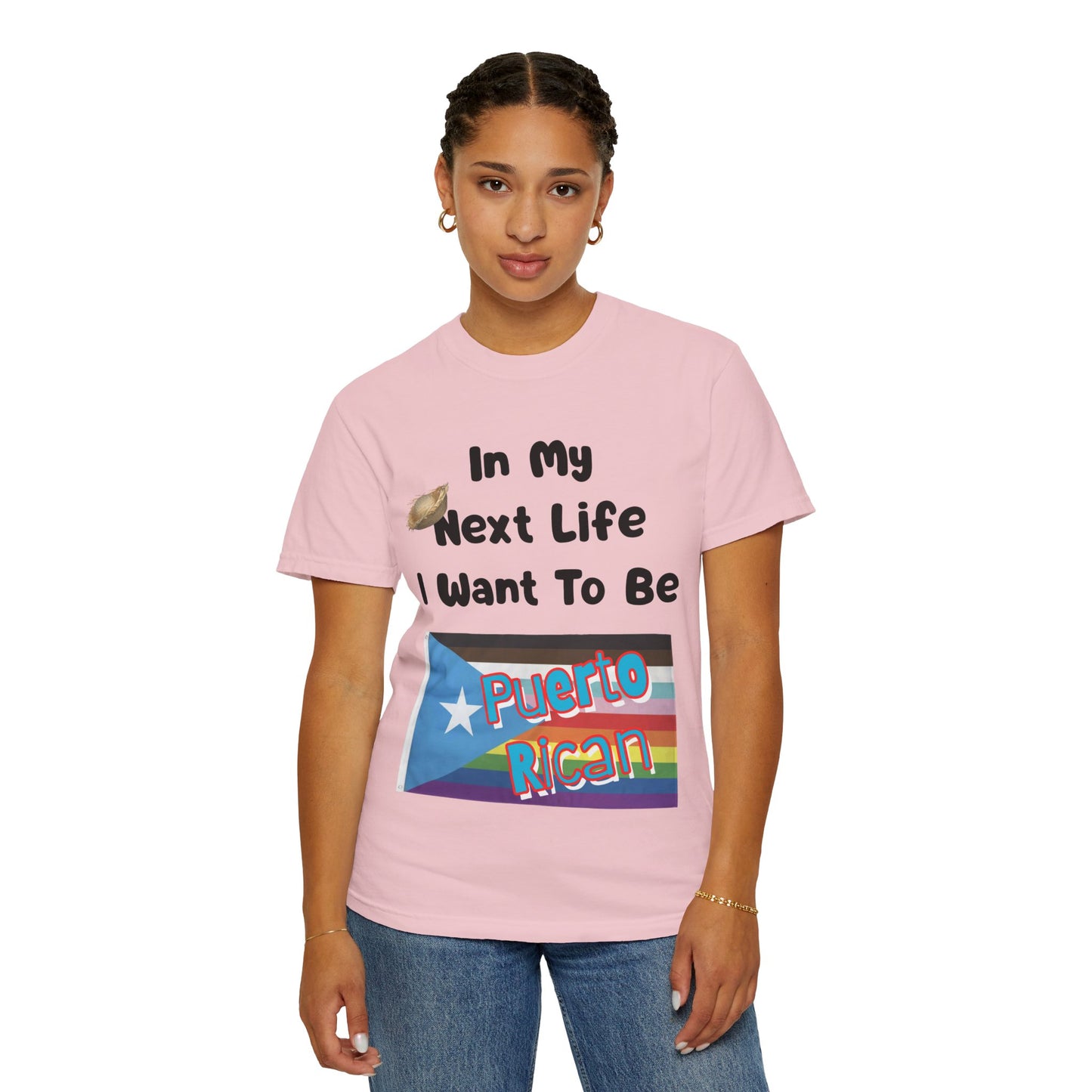 Puerto Rican Love T-Shirt - In My Next Life I Want To Be Puerto Rican