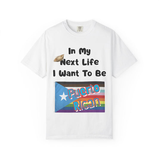 Puerto Rican Love T-Shirt - In My Next Life I Want To Be Puerto Rican