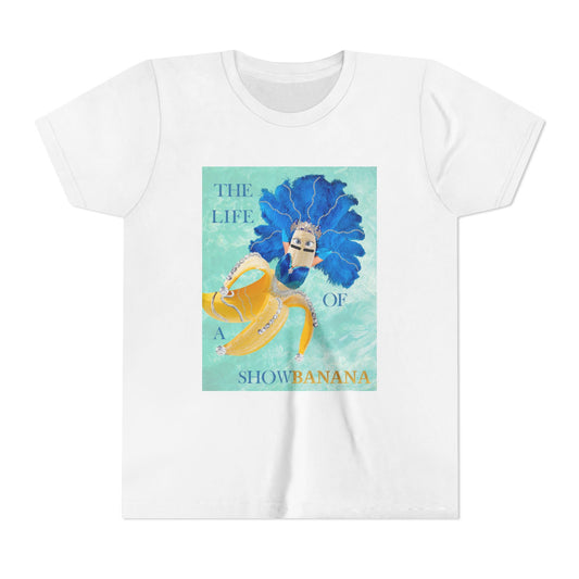 Youth Short Sleeve Tee—The Life of a Showbanana, Funny Kids Tee, Cute Gift for Birthdays, Summer Fun, Beach Day Outfit, Tropical Vibes