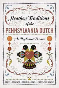 Heathen Traditions of the Pennsylvania Dutch
