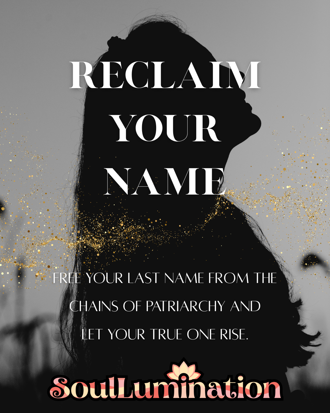 Reclaim Your Name - Matriarchal Reclamation